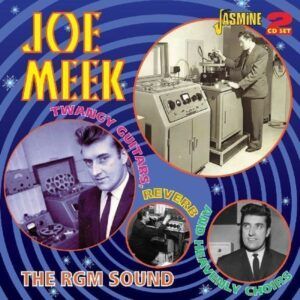 Twangy Guitars, Reverb & Heavenly Choirs: The RGM Sound - Joe Meek
