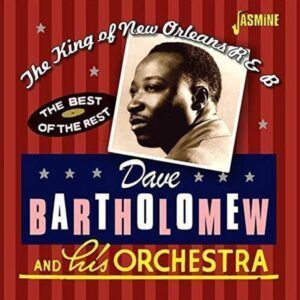 The King Of New Orleans R&B - Dave Bartholomew & His Orchestra