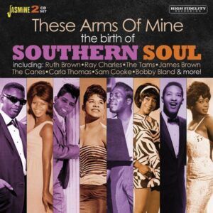 These Arms Of Mine: The Birth Of Southern Soul