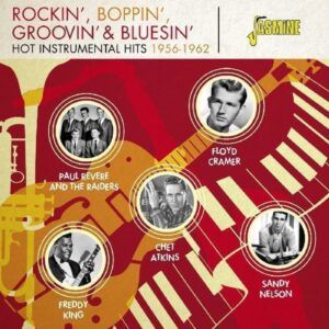 Rockin', Boppin', Groovin' & Bluesin': Hot Instrumental Hits 1956-1962