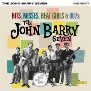 Hits, Misses, Beat Girls & 007s - The John Barry Seven