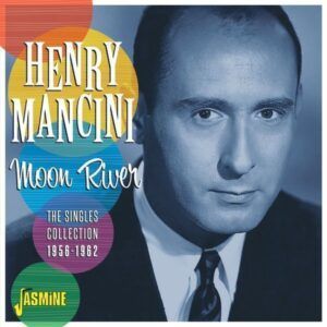 Moon River: Singles Collection 1986-1962 - Henry Mancini