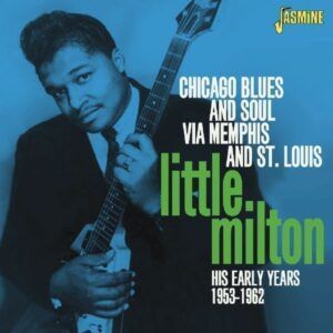 Chicago Blues And Soul Via Memphis And St. Louis - Little Milton