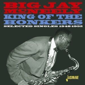 King Of The Honkers: Selected Singles 1948-1952 - Big Jay McNeely