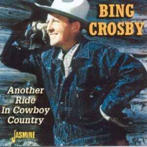 Another Ride In Cowboy Country - Bing Crosby