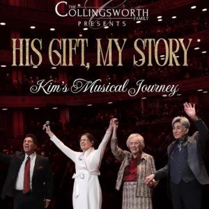 His Gift, My Story: Kim’s Musical Journey - The Collingsworth Family