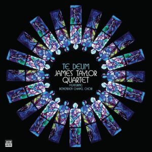 Te Deum - James Taylor Quartet & Benenden Chapel Choir