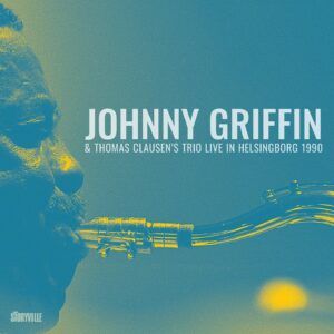 Live In Helsingborg 1990 - Johnny Griffin & Thomas Clausen Trio