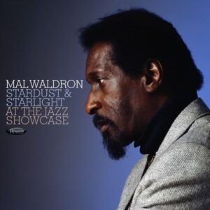 Stardust & Starlight: At The Jazz Showcase (Vinyl) - Mal Waldron