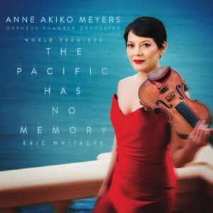 Eric Whitacre: The Pacific Has No Memory - Anne Akiko Meyers
