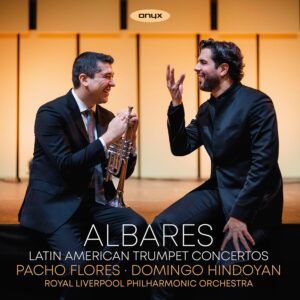 Albares: Latin American Trumpet Concertos - Pacho Flores, Domingo Hindoyan