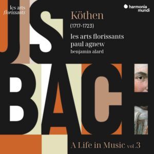 Bach: Köthen, A Life In Music Vol. 3 - Les Arts Florissants