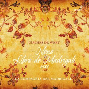 Giaches De Wert, Nono Libro De Madrigali - La Compagnia del Madrigale