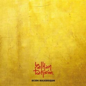 Acide Balkanique (Coloured Recycled Vinyl) - Balkan Taksim