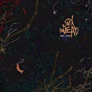 Out Loud - Suck Da Head
