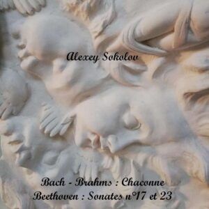 Bach/Brahms: Chaconne / Beethoven: Piano Sonatas Nos.17 & 23 - Alexey Sokolov