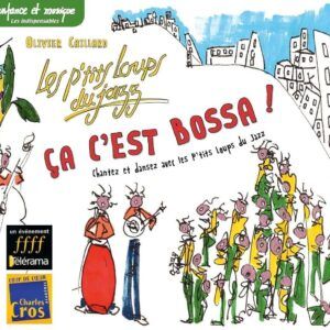 Ça C'est Bossa ! - Olivier Caillard & Les P'tits Loups Du Jazz