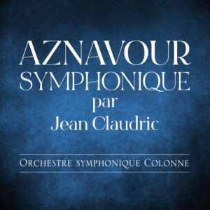 Aznavour Symphonique - Jean Claudric