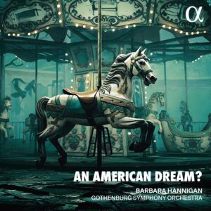 An American Dream? - Barbara Hannigan