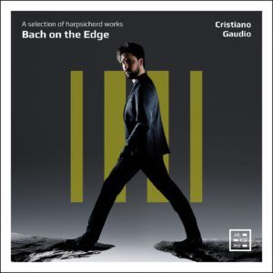 Bach On The Edge. A Selection Of Harpsichord Works - Cristiano Gaudio