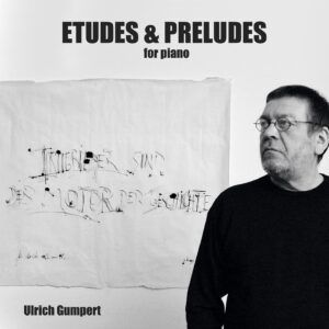 Etudes And Preludes For Piano - Ulrich Gumpert