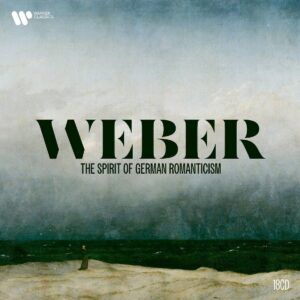 Carl Maria Von Weber Edition - The Spirit Of German Romanticism