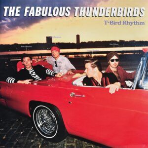 T-Bird Rhythm (Vinyl) - The Fabulous Thunderbirds