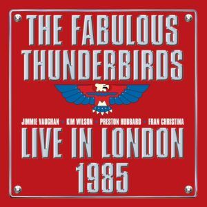 Live From London 1985 - The Fabulous Thunderbirds
