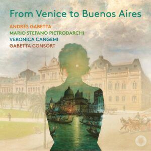 From Venice To Buenos Aires - Gabetta Consort