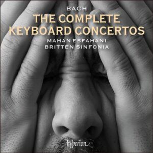 Bach: The Complete Keyboard Concertos - Mahan Esfahani