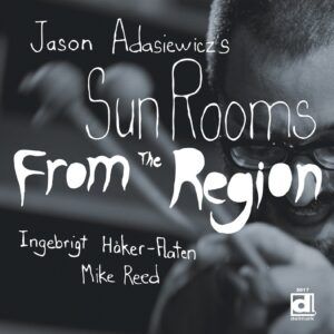From The Region (Vinyl) - Jason Adasiewicz's Sun Rooms
