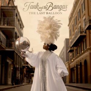 The Last Balloon - Tank And The Bangas