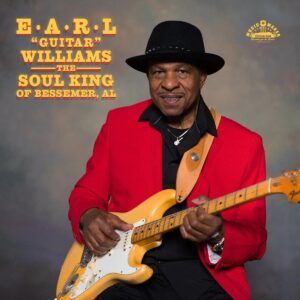 The Soul King Of Bessemer, AL - Earl 'Guitar' Williams