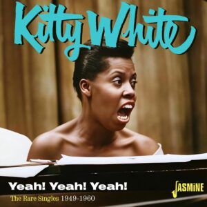 Yeah! Yeah! Yeah! The Rare Singles 1949-1960 - Kitty White