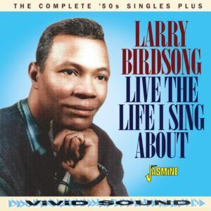 Live The Life I Sing About: The Complete '50s Singles Plus - Larry Birdsong