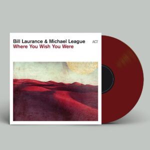 Where You Wish You Were (Oxblood  Vinyl) - Bill Laurance & Michael League