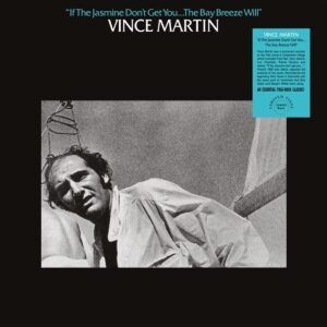 If The Jasmine Don't Get You... The Bay Breeze Will (Vinyl) - Vince Martin