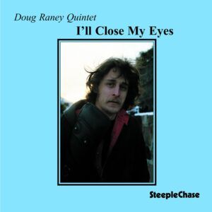 I'll Close My Eyes - Doug Raney Quintet