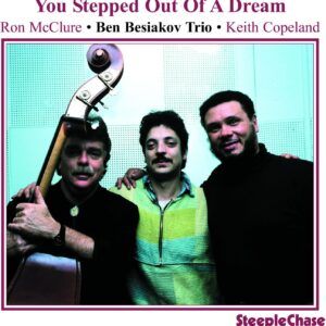 You Stepped Out Of A Dream - Ben Besiakov Trio