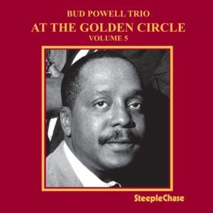 At The Golden Circle Vol. 5 - Bud Powell Trio