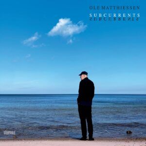 Subcurrents - Ole Matthiessen