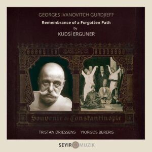 Gurdjieff: Remembrance Of A Forgotten Path - Kudsi Erguner