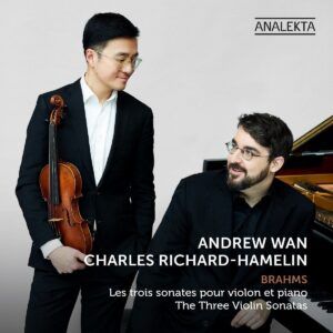 Brahms: Violin Sonatas 1-3 - Andrew Wan & Charles Richard-Hamelin