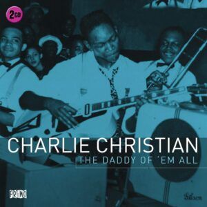 Daddy Of 'Em All - Charlie Christian