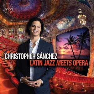 Latin Jazz Meets Opera - Christopher Sánchez