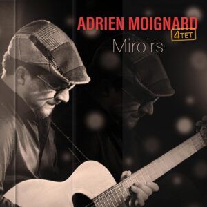 Miroirs - Adrien Moignard 4tet