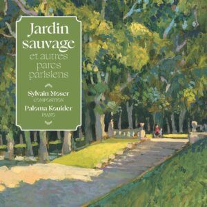 Sylvain Moser: Jardin Sauvage Et Autes Parcs Parisiens - Paloma Kouider
