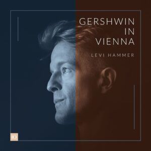 Gershwin In Vienna - Levi Hammer