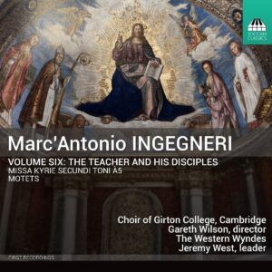 Marc'Antonio Ingegneri Vol. 6: The Teacher And His Disciples - Choir of Girton College