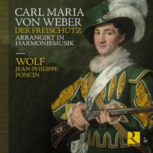 Von Weber: Der Freischutz Arrangirt In Harmoniemusik - Wolf, Jean-Philippe Poncin